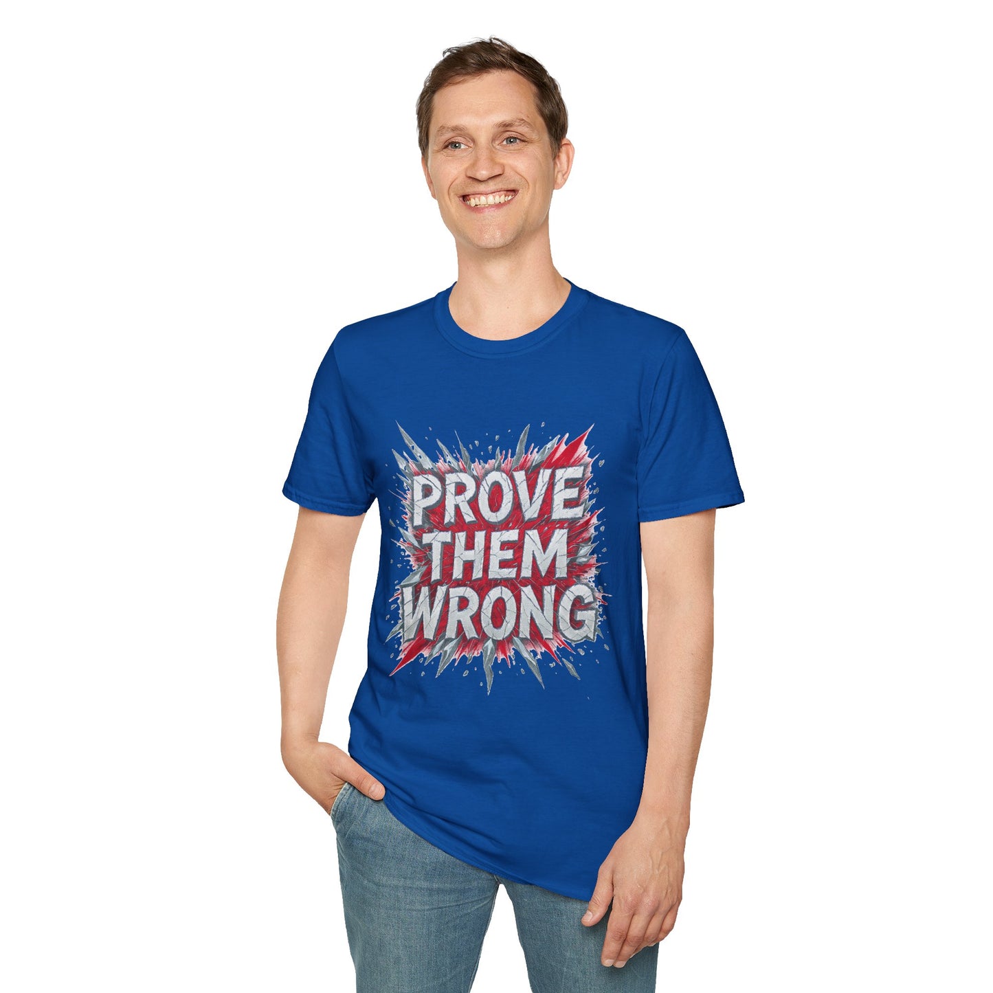 Prove Them Wrong Unisex T-Shirt - Motivational Tee for Confidence, Fitness, Gift for Him/Her, Everyday Wear, Inspiring Apparel