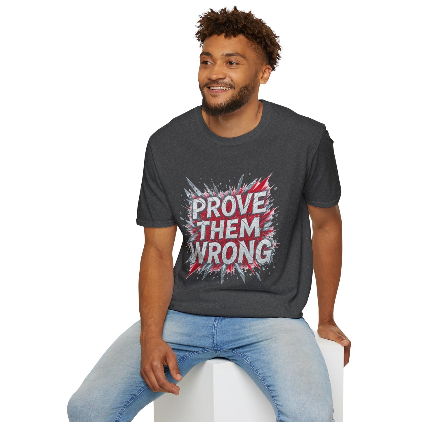 Prove Them Wrong Unisex T-Shirt - Motivational Tee for Confidence, Fitness, Gift for Him/Her, Everyday Wear, Inspiring Apparel