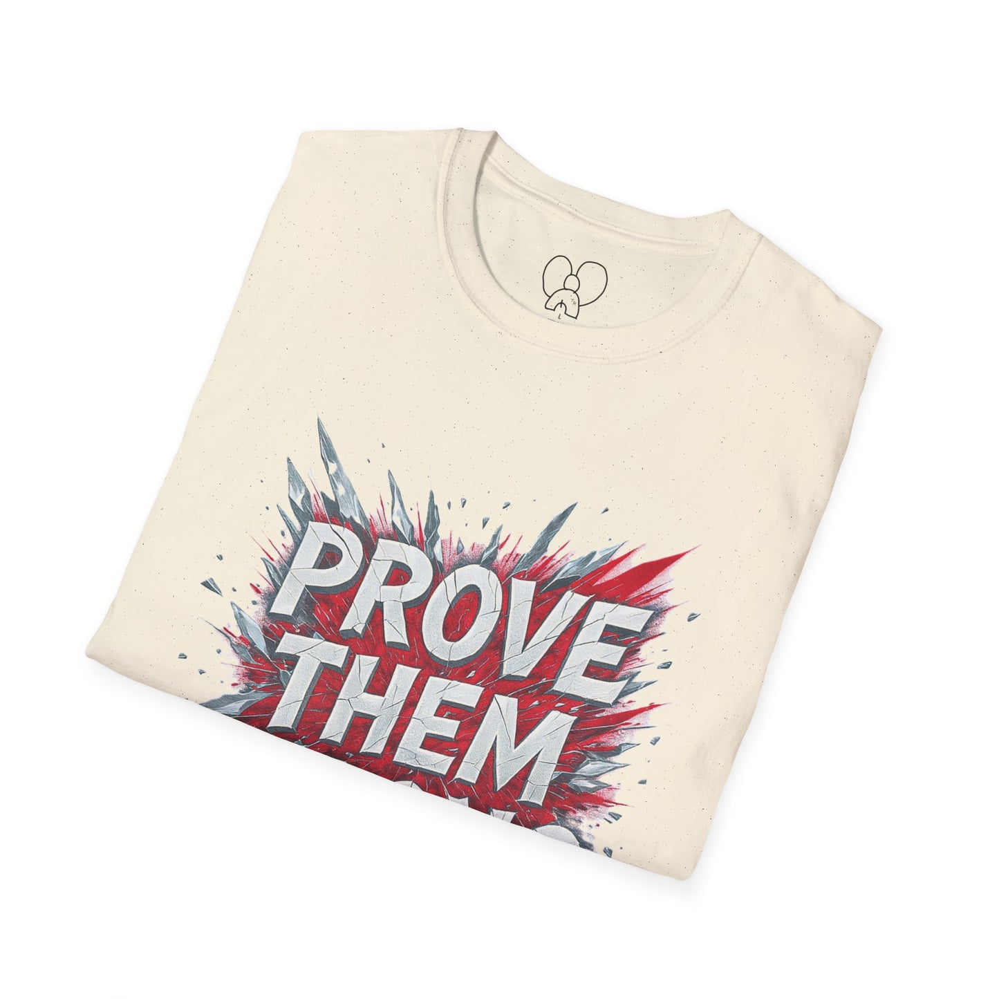 Prove Them Wrong Unisex T-Shirt - Motivational Tee for Confidence, Fitness, Gift for Him/Her, Everyday Wear, Inspiring Apparel