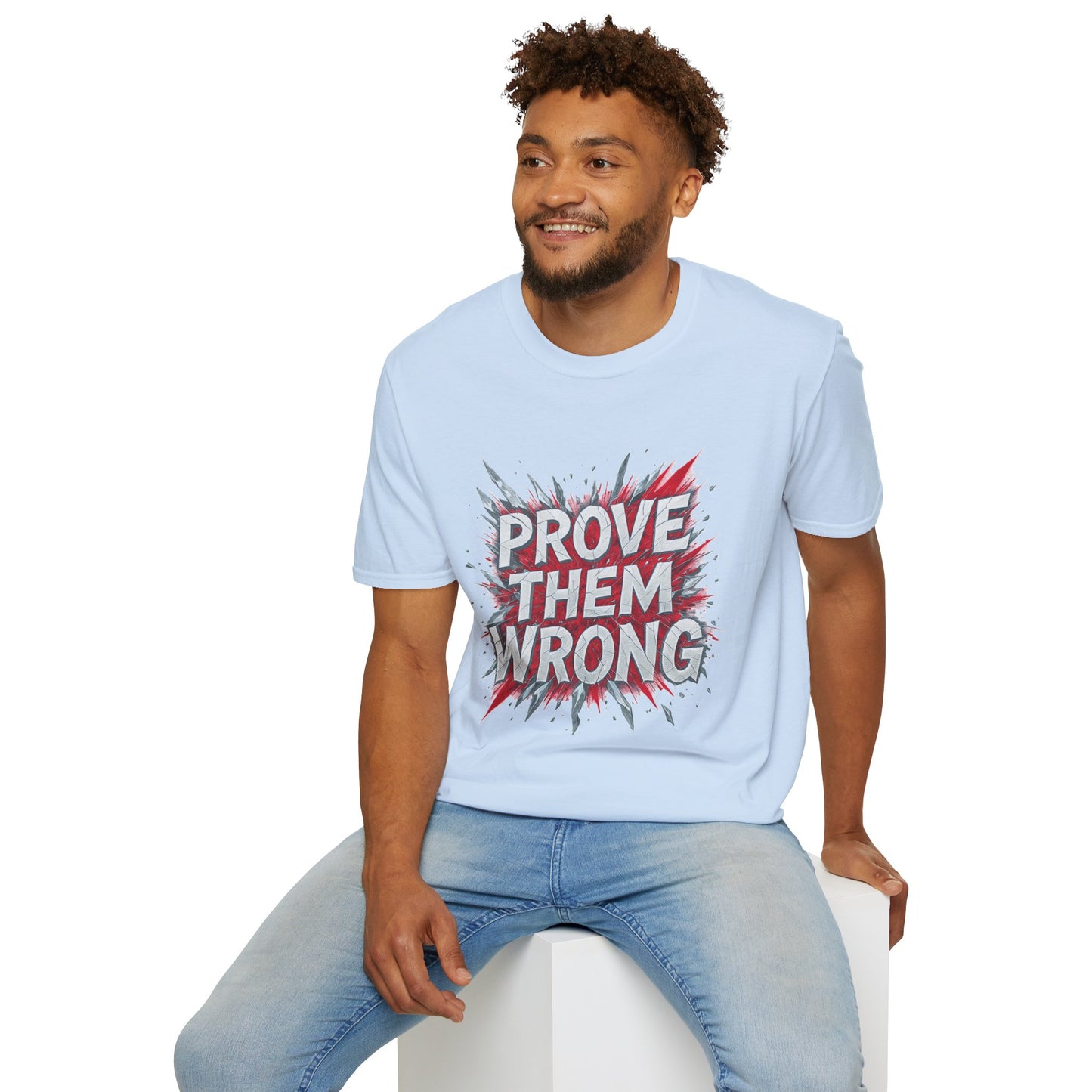 Prove Them Wrong Unisex T-Shirt - Motivational Tee for Confidence, Fitness, Gift for Him/Her, Everyday Wear, Inspiring Apparel
