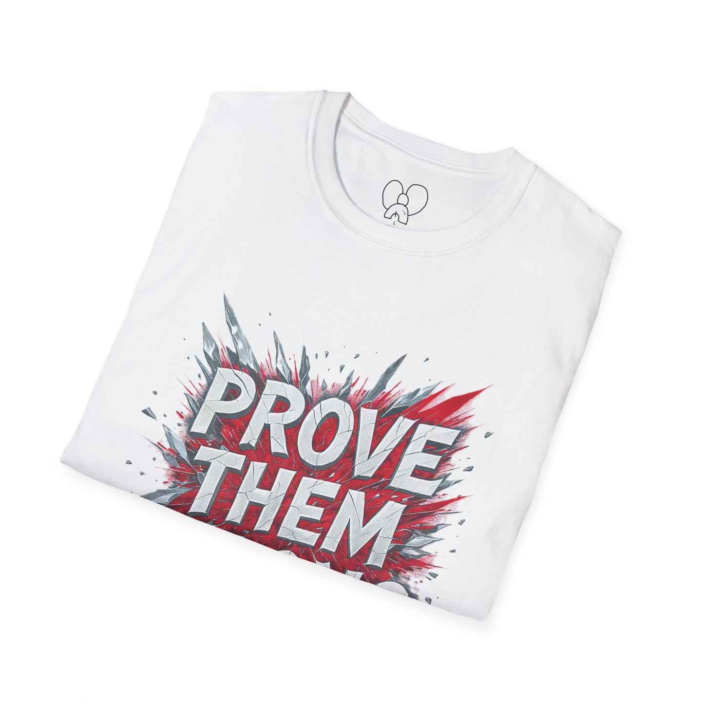 Prove Them Wrong Unisex T-Shirt - Motivational Tee for Confidence, Fitness, Gift for Him/Her, Everyday Wear, Inspiring Apparel
