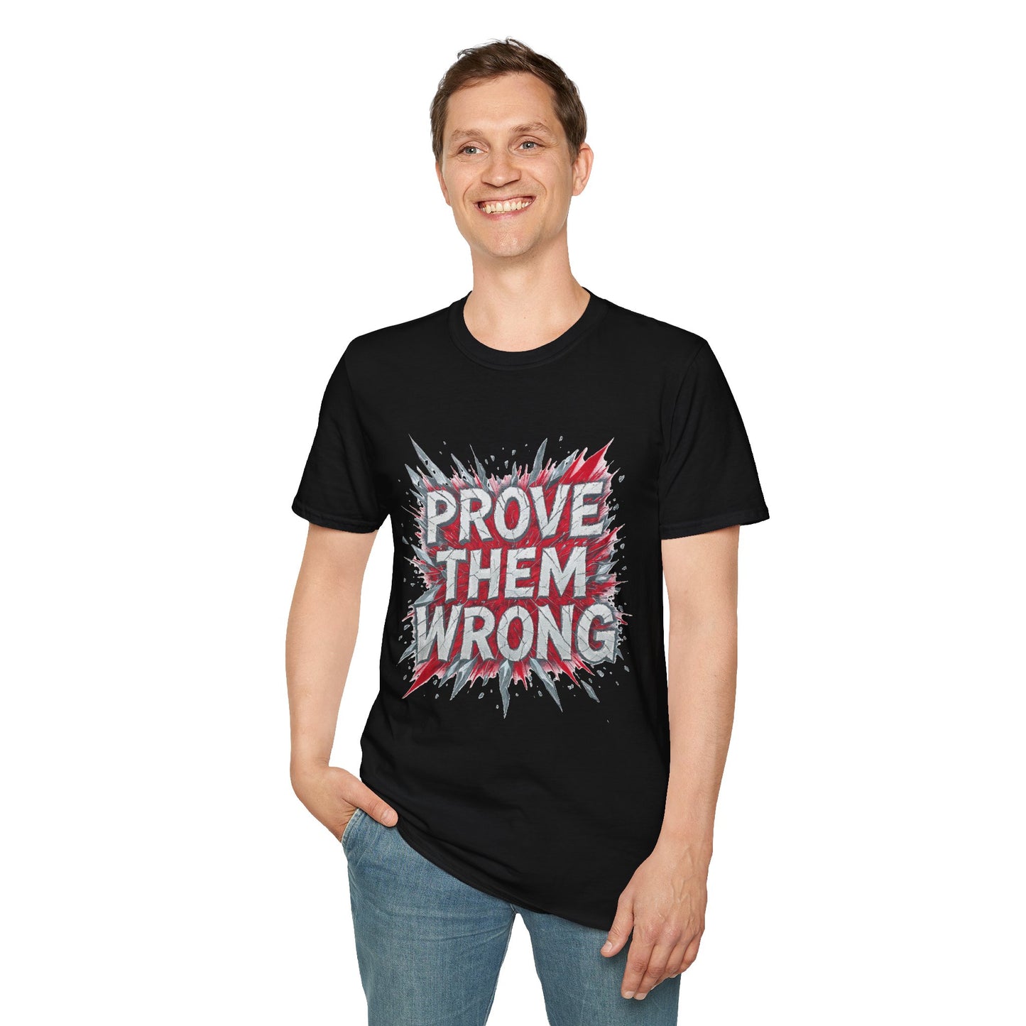 Prove Them Wrong Unisex T-Shirt - Motivational Tee for Confidence, Fitness, Gift for Him/Her, Everyday Wear, Inspiring Apparel