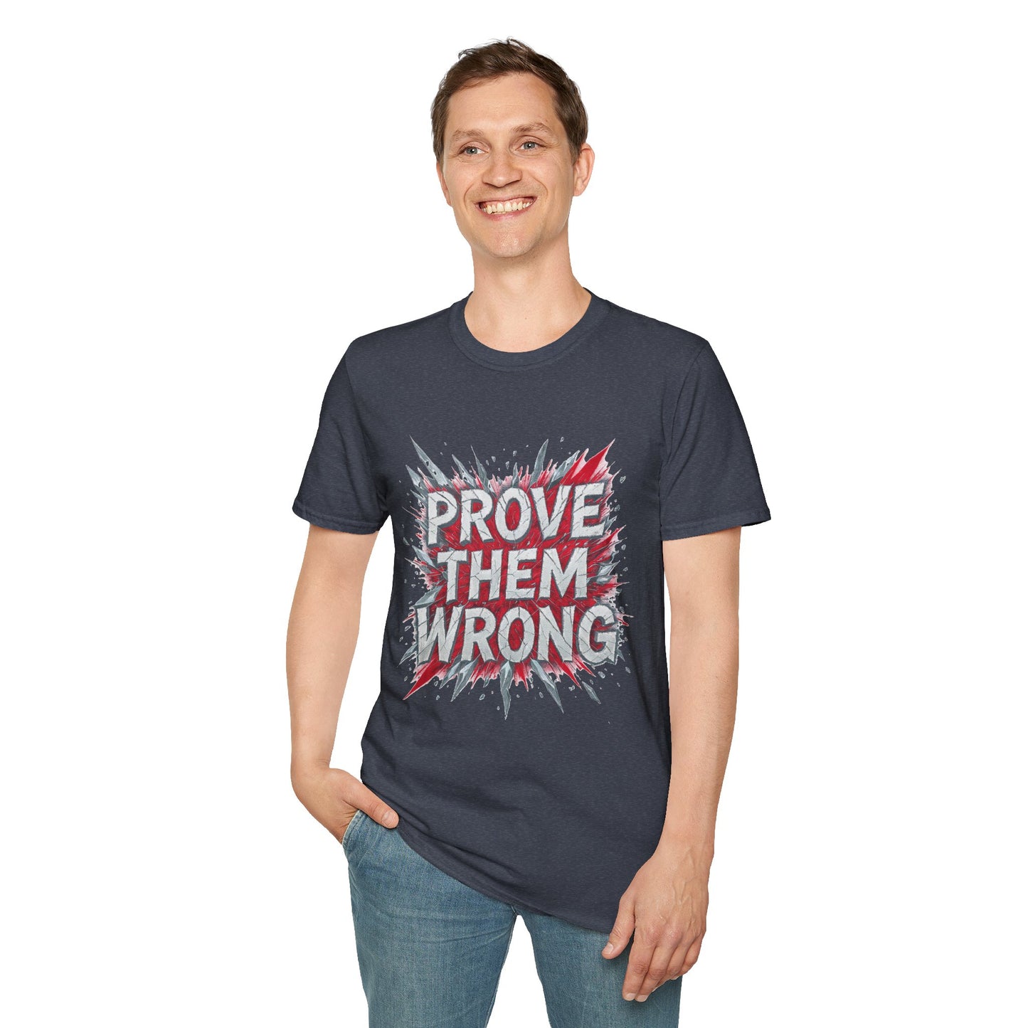 Prove Them Wrong Unisex T-Shirt - Motivational Tee for Confidence, Fitness, Gift for Him/Her, Everyday Wear, Inspiring Apparel