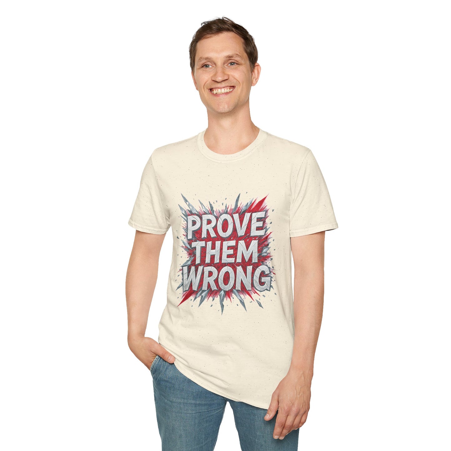 Prove Them Wrong Unisex T-Shirt - Motivational Tee for Confidence, Fitness, Gift for Him/Her, Everyday Wear, Inspiring Apparel