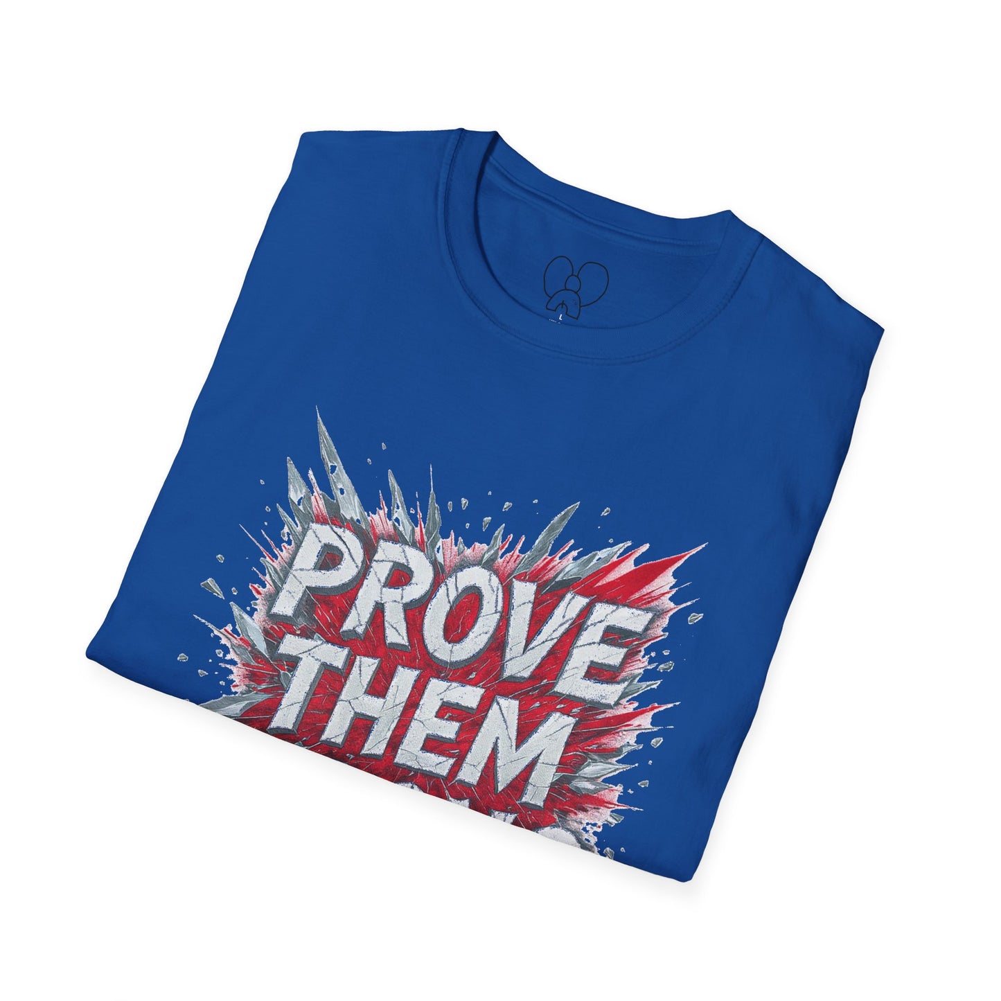 Prove Them Wrong Unisex T-Shirt - Motivational Tee for Confidence, Fitness, Gift for Him/Her, Everyday Wear, Inspiring Apparel