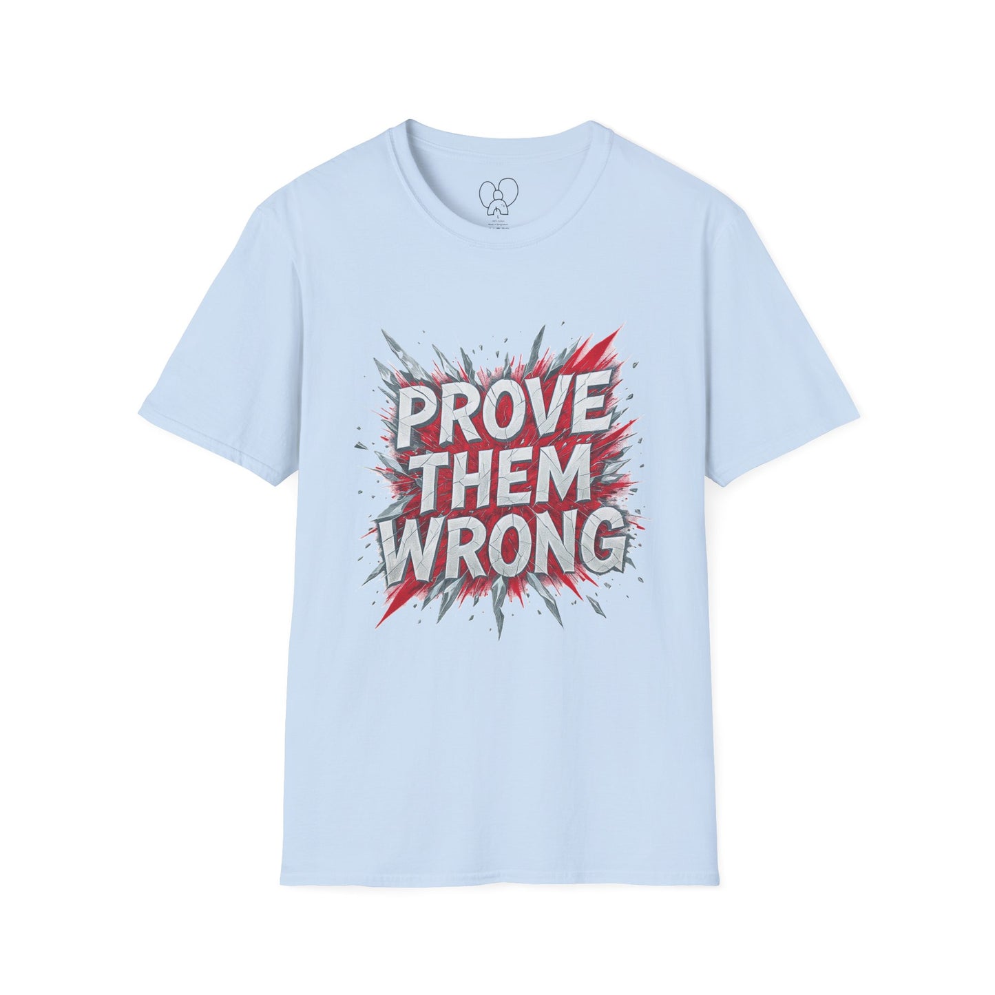 Prove Them Wrong Unisex T-Shirt - Motivational Tee for Confidence, Fitness, Gift for Him/Her, Everyday Wear, Inspiring Apparel