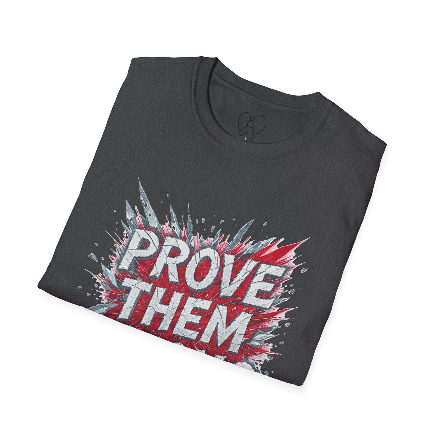 Prove Them Wrong Unisex T-Shirt - Motivational Tee for Confidence, Fitness, Gift for Him/Her, Everyday Wear, Inspiring Apparel