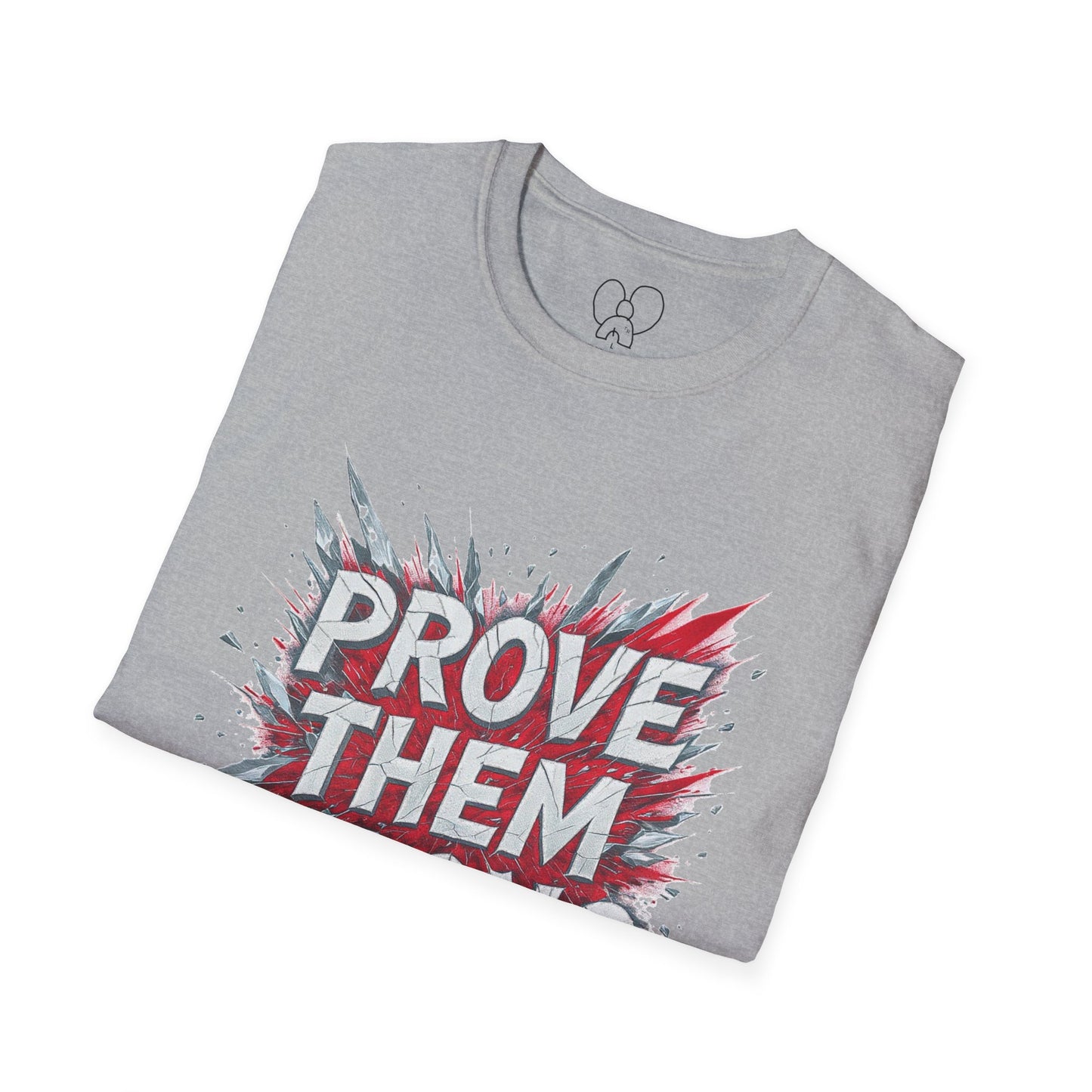 Prove Them Wrong Unisex T-Shirt - Motivational Tee for Confidence, Fitness, Gift for Him/Her, Everyday Wear, Inspiring Apparel