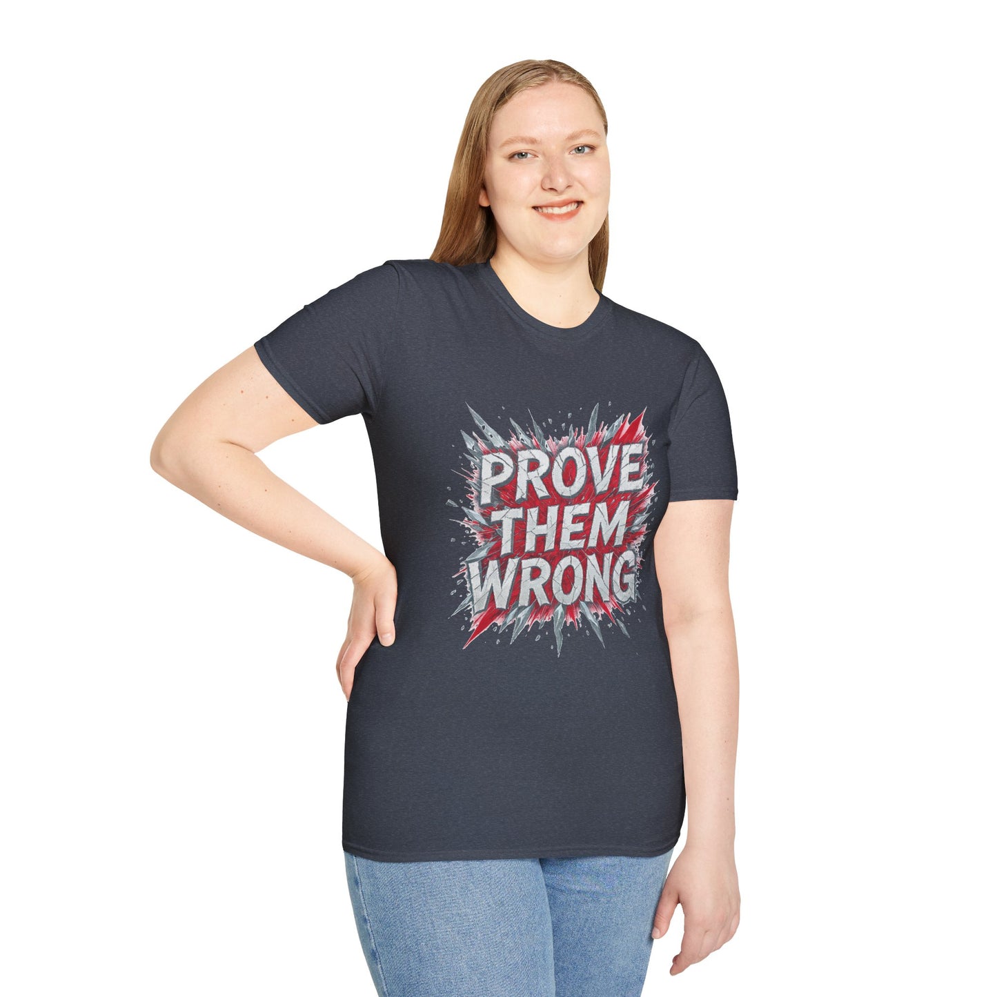 Prove Them Wrong Unisex T-Shirt - Motivational Tee for Confidence, Fitness, Gift for Him/Her, Everyday Wear, Inspiring Apparel
