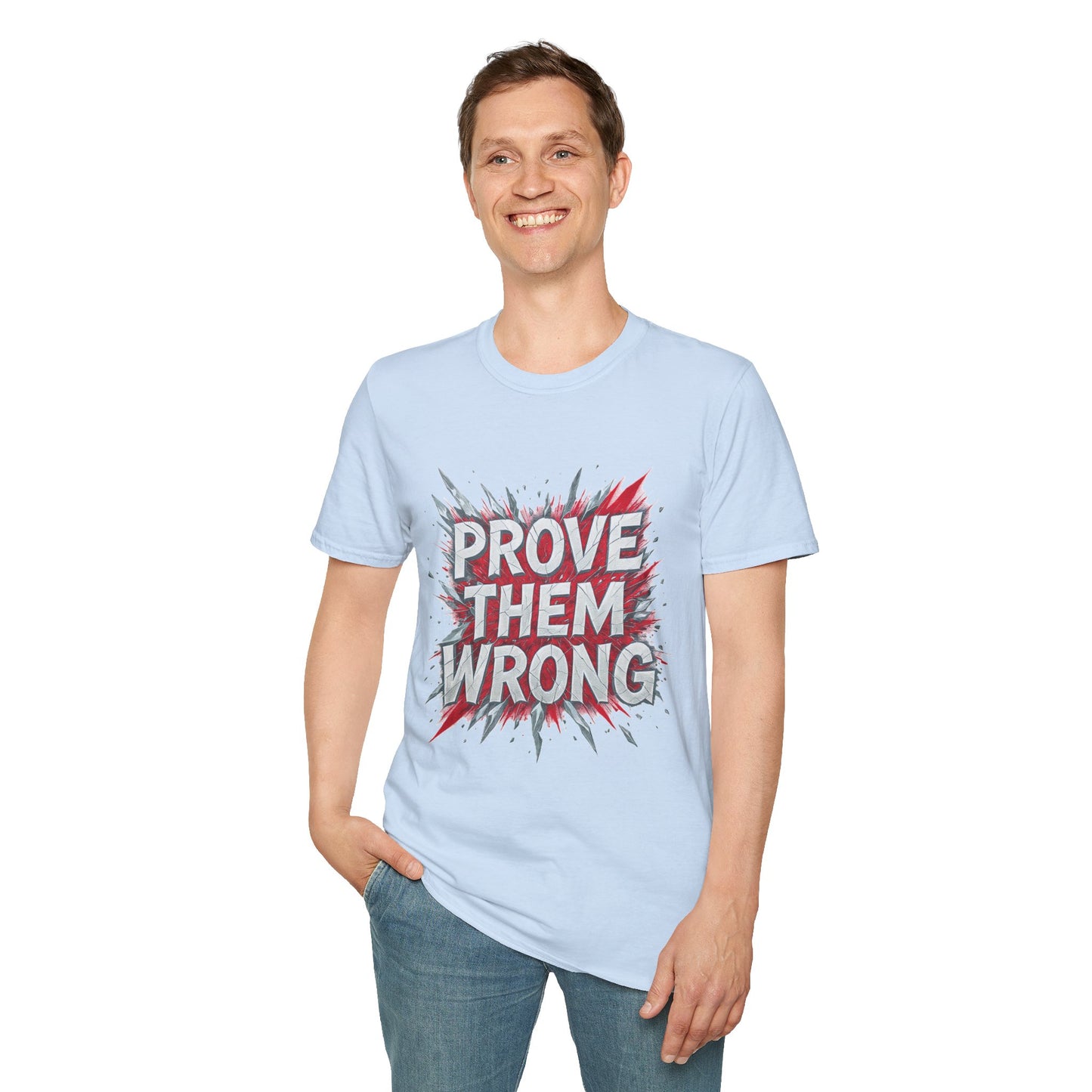 Prove Them Wrong Unisex T-Shirt - Motivational Tee for Confidence, Fitness, Gift for Him/Her, Everyday Wear, Inspiring Apparel