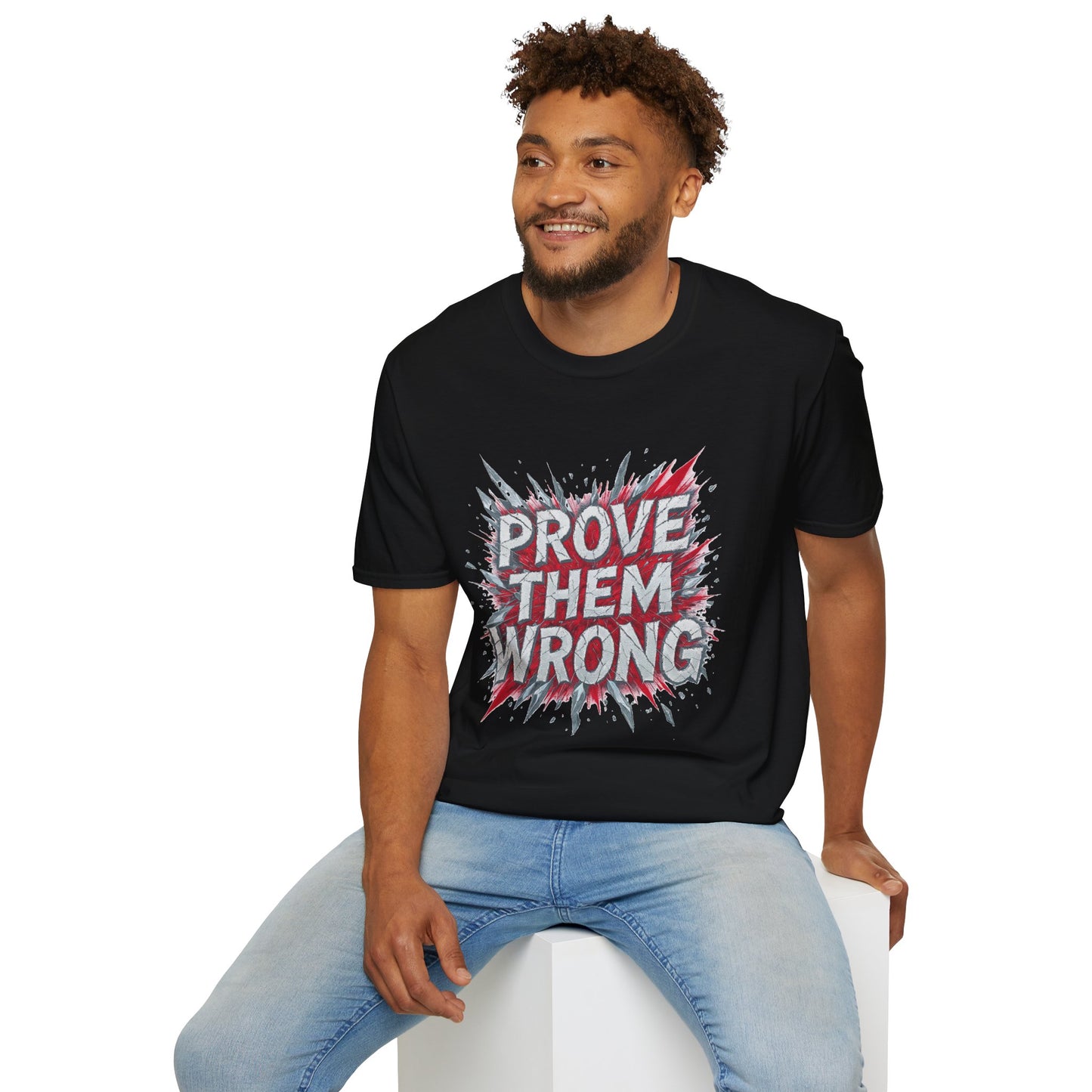 Prove Them Wrong Unisex T-Shirt - Motivational Tee for Confidence, Fitness, Gift for Him/Her, Everyday Wear, Inspiring Apparel