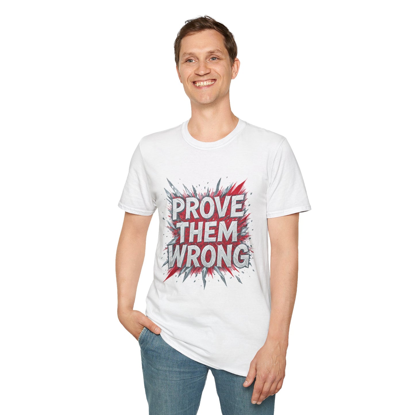 Prove Them Wrong Unisex T-Shirt - Motivational Tee for Confidence, Fitness, Gift for Him/Her, Everyday Wear, Inspiring Apparel