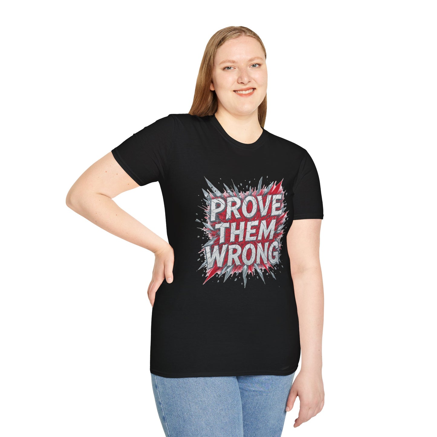 Prove Them Wrong Unisex T-Shirt - Motivational Tee for Confidence, Fitness, Gift for Him/Her, Everyday Wear, Inspiring Apparel