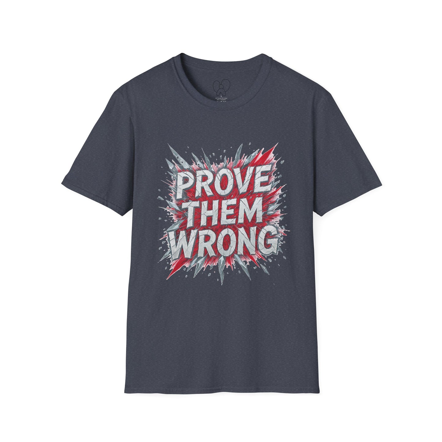 Prove Them Wrong Unisex T-Shirt - Motivational Tee for Confidence, Fitness, Gift for Him/Her, Everyday Wear, Inspiring Apparel