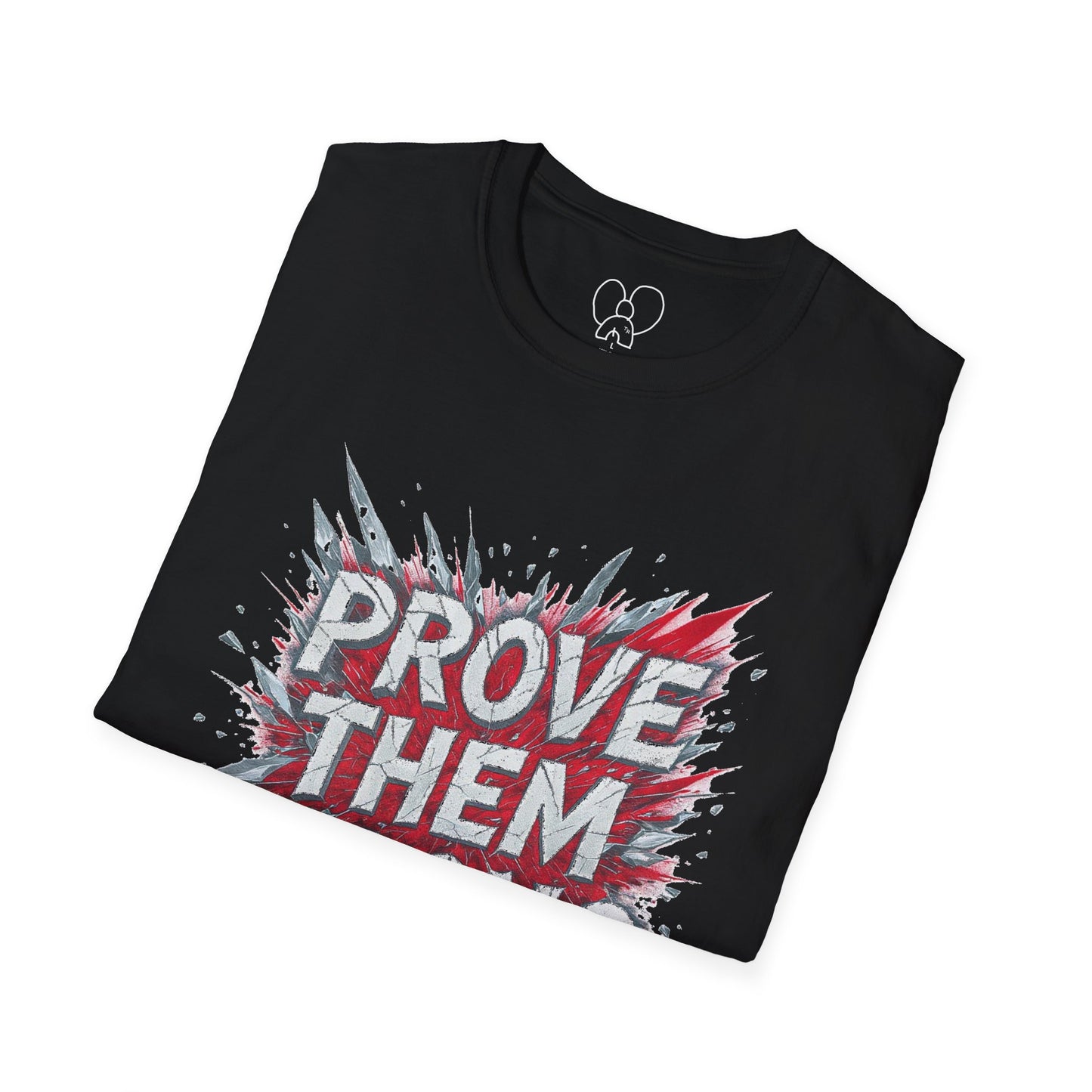 Prove Them Wrong Unisex T-Shirt - Motivational Tee for Confidence, Fitness, Gift for Him/Her, Everyday Wear, Inspiring Apparel