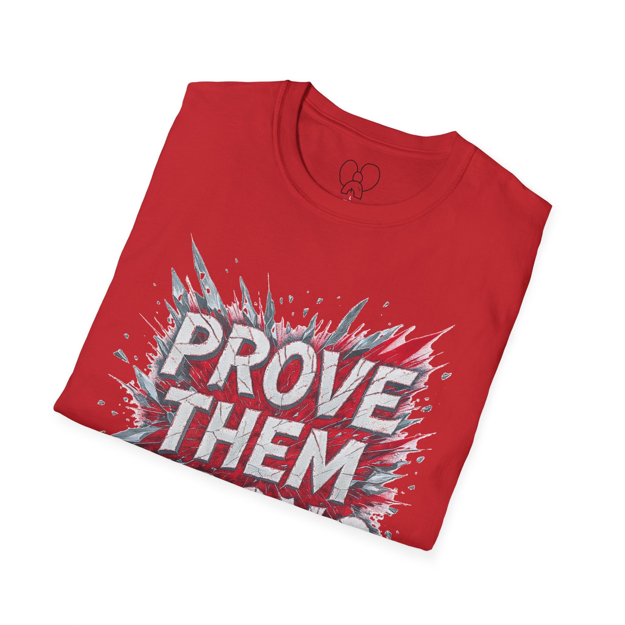 Prove Them Wrong Unisex T-Shirt - Motivational Tee for Confidence, Fitness, Gift for Him/Her, Everyday Wear, Inspiring Apparel