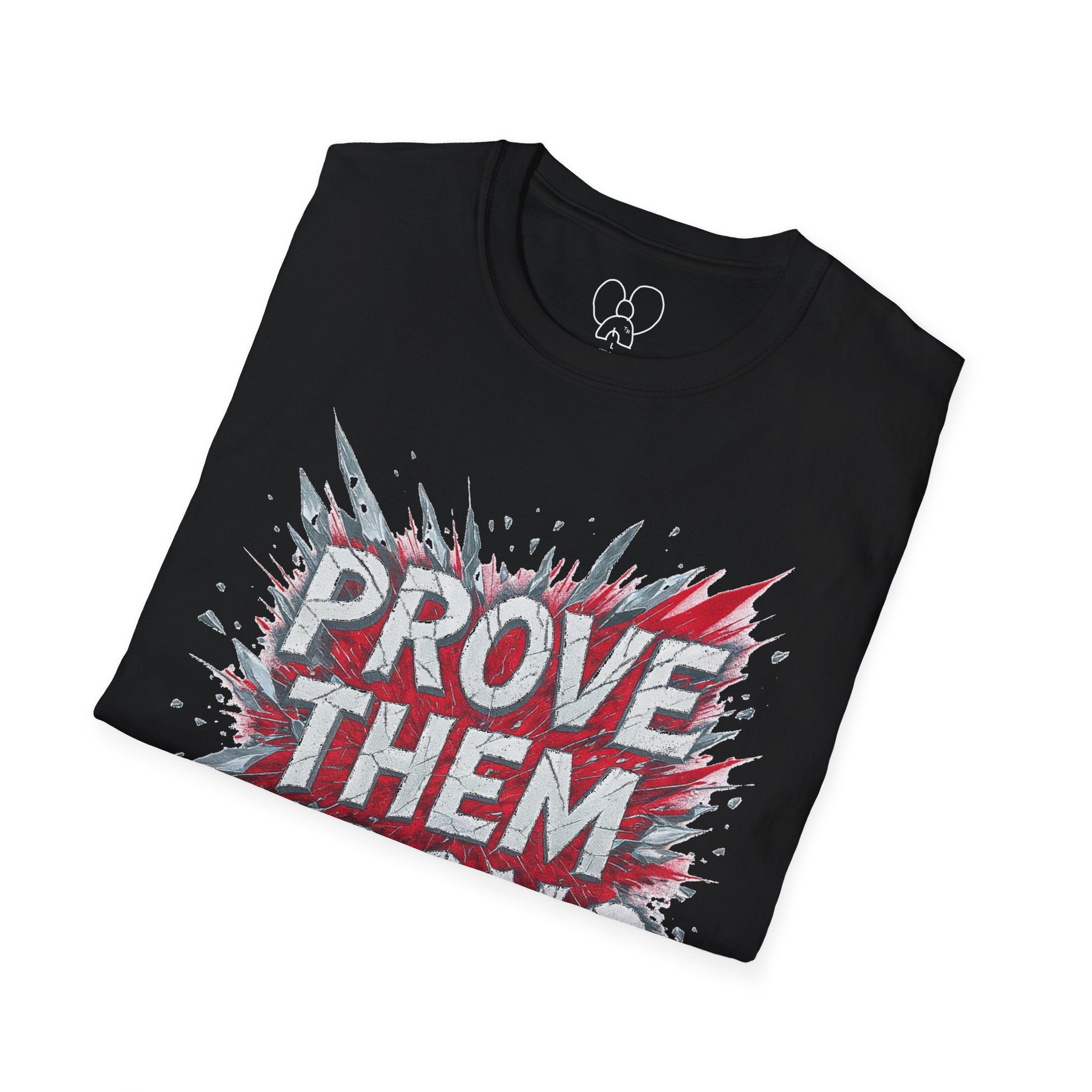 Prove Them Wrong Unisex T-Shirt - Motivational Tee for Confidence, Fitness, Gift for Him/Her, Everyday Wear, Inspiring Apparel