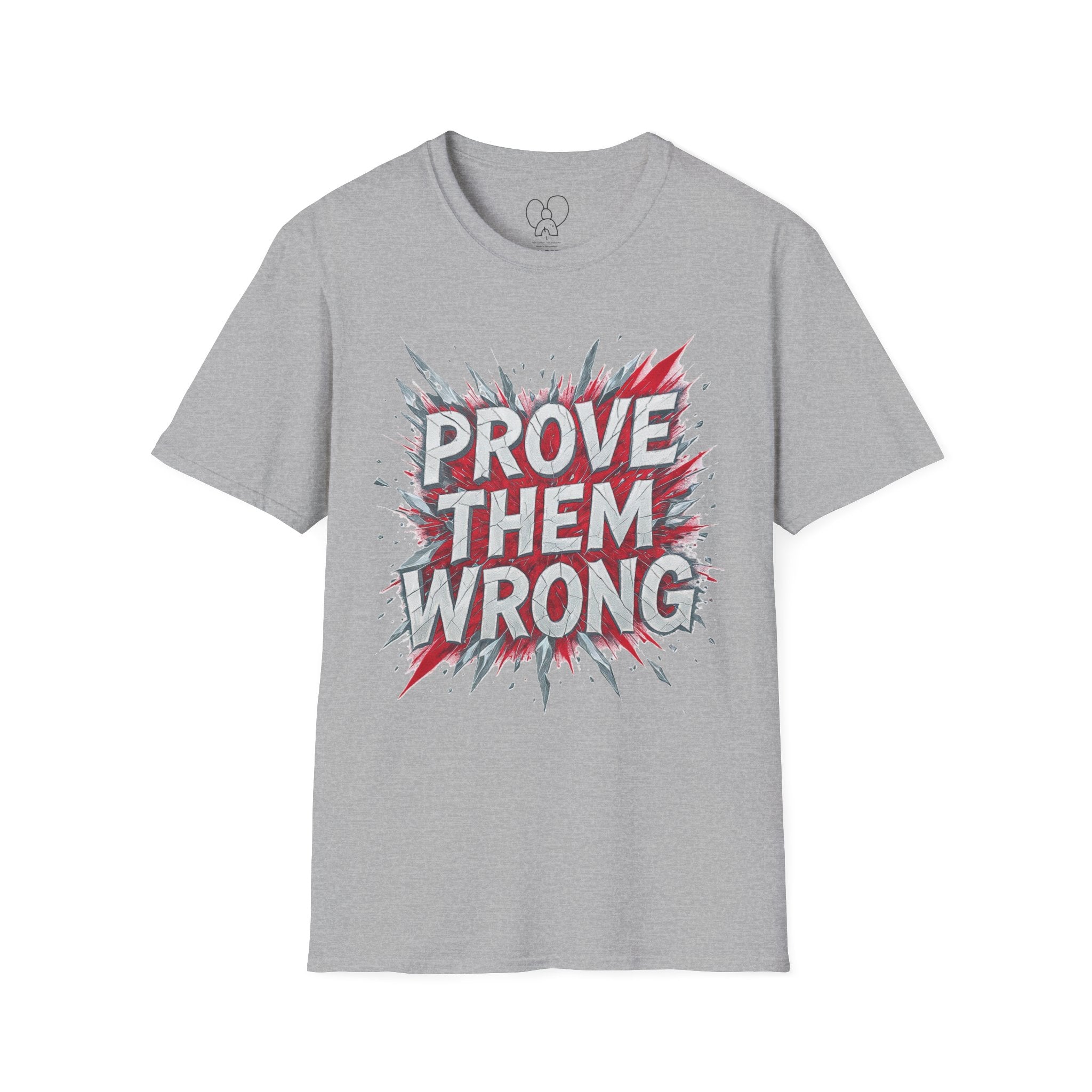 Prove Them Wrong Unisex T-Shirt - Motivational Tee for Confidence, Fitness, Gift for Him/Her, Everyday Wear, Inspiring Apparel