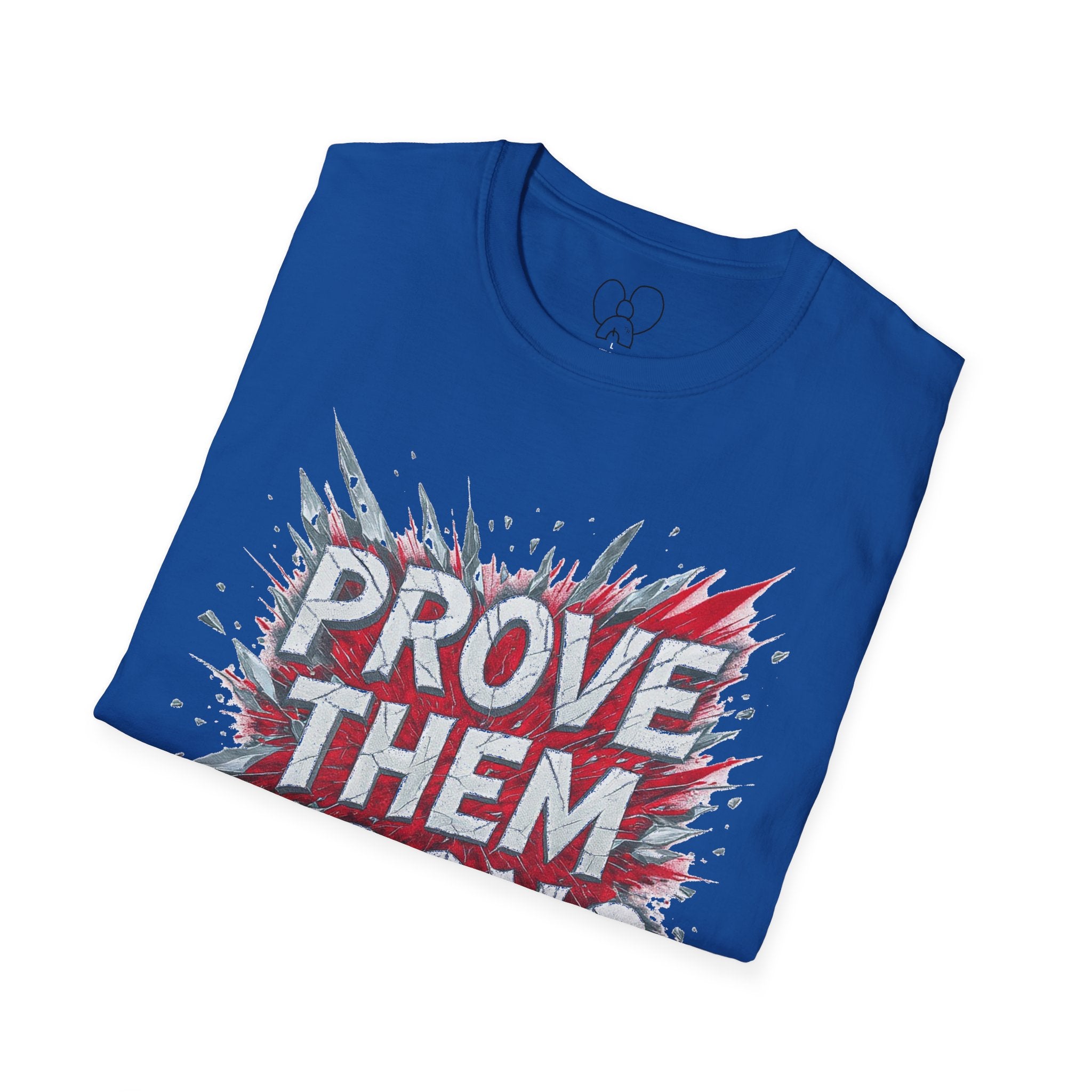 Prove Them Wrong Unisex T-Shirt - Motivational Tee for Confidence, Fitness, Gift for Him/Her, Everyday Wear, Inspiring Apparel