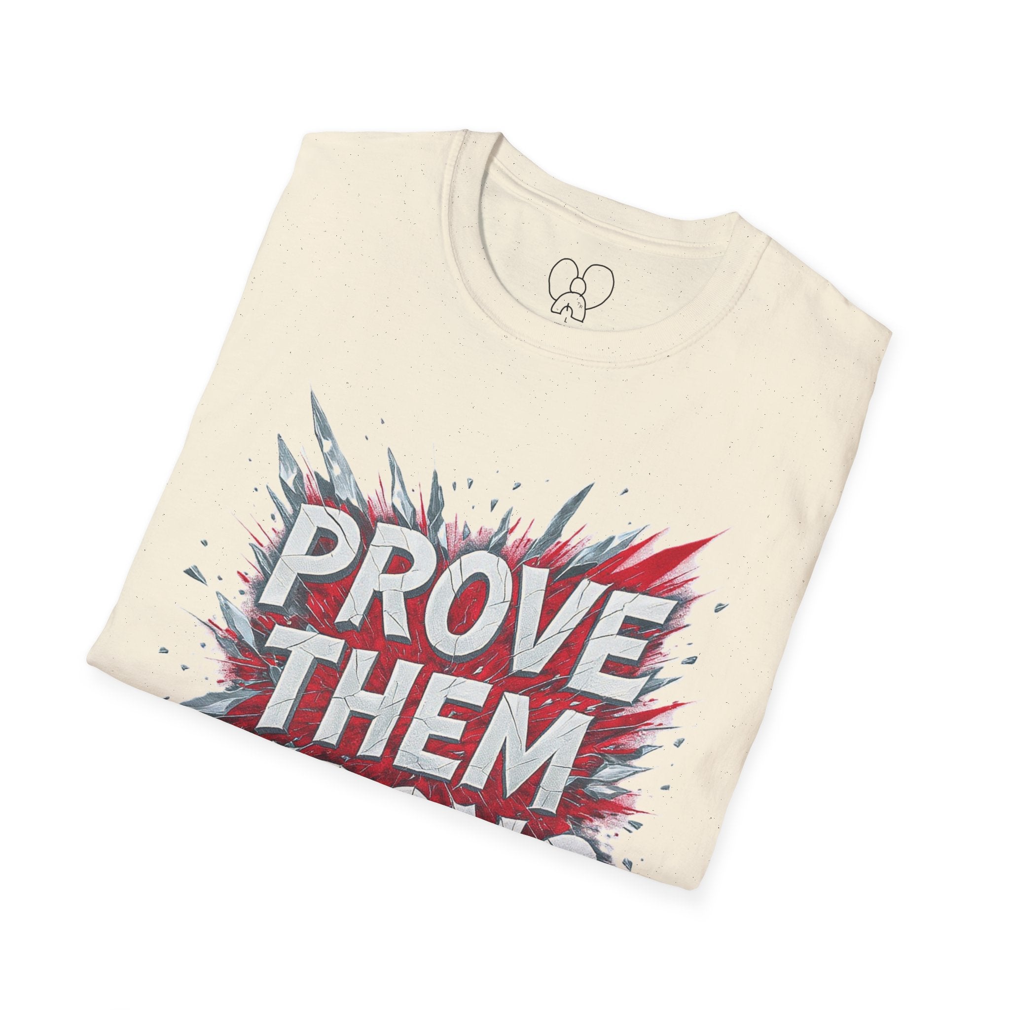 Prove Them Wrong Unisex T-Shirt - Motivational Tee for Confidence, Fitness, Gift for Him/Her, Everyday Wear, Inspiring Apparel