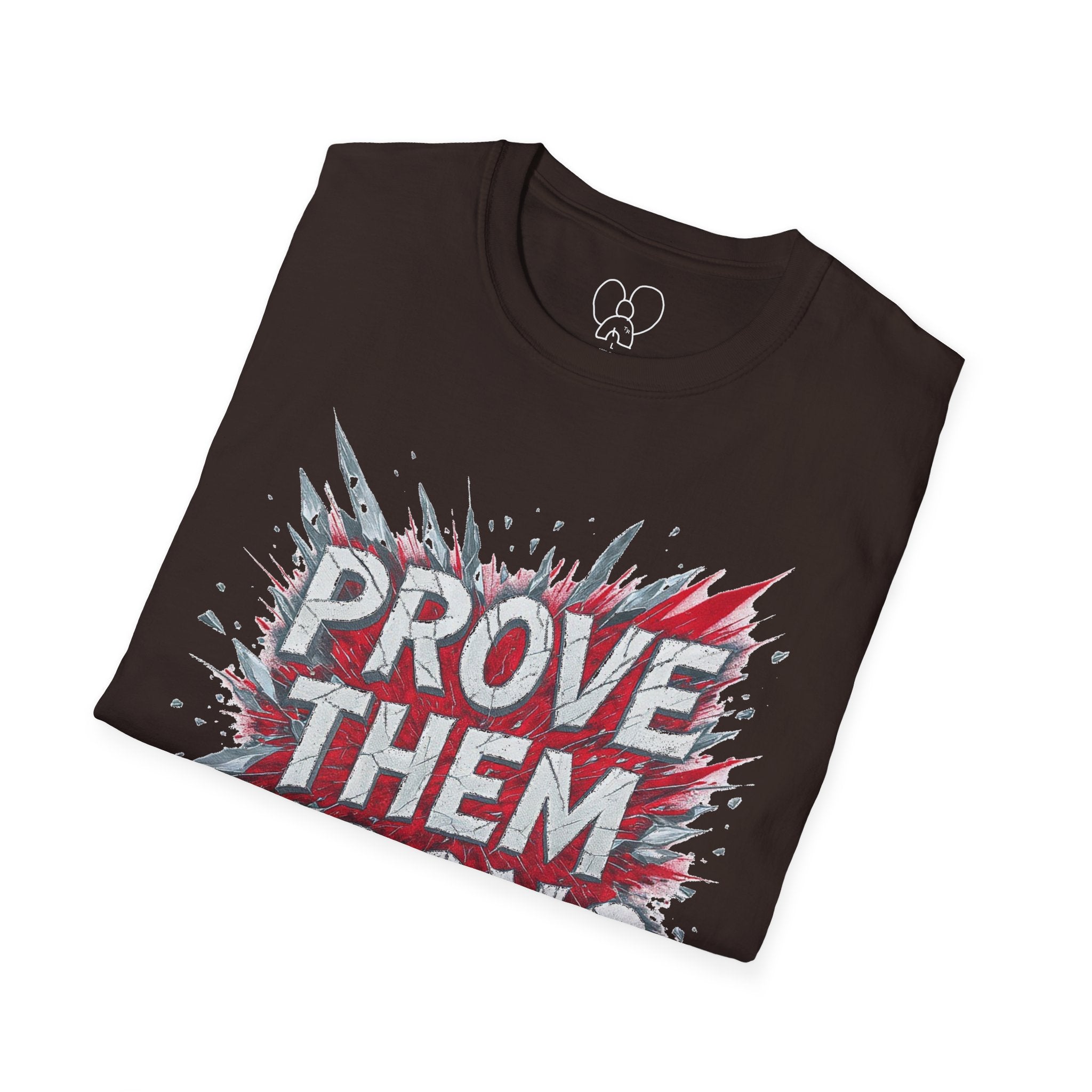 Prove Them Wrong Unisex T-Shirt - Motivational Tee for Confidence, Fitness, Gift for Him/Her, Everyday Wear, Inspiring Apparel