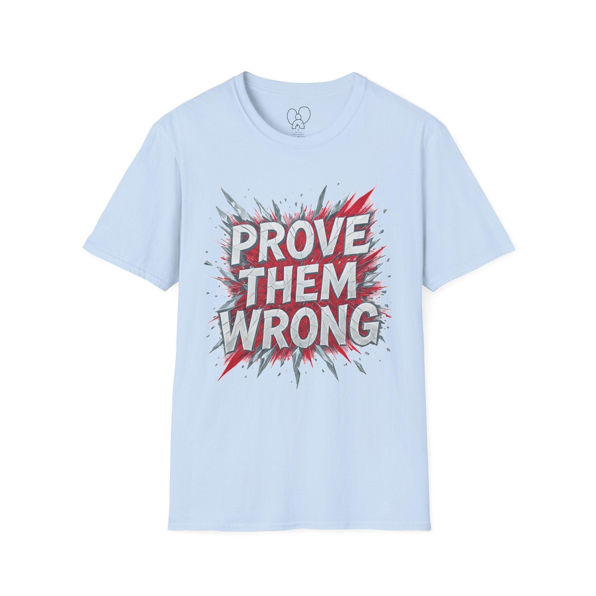 Prove Them Wrong Unisex T-Shirt - Motivational Tee for Confidence, Fitness, Gift for Him/Her, Everyday Wear, Inspiring Apparel